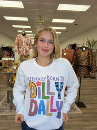 The Born To Dilly Dally SweatShirt - White Graphic Sweatshirt -